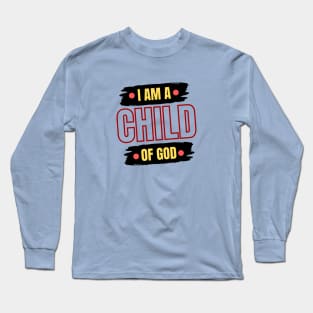 I Am A Child OF God | Christian Saying Long Sleeve T-Shirt